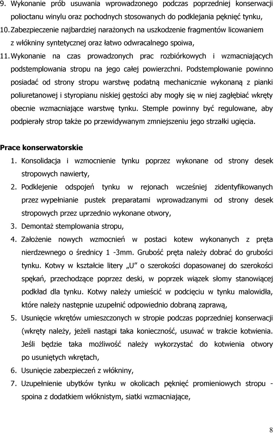 Wykonanie na czas prowadzonych prac rozbiórkowych i wzmacniających podstemplowania stropu na jego całej powierzchni.