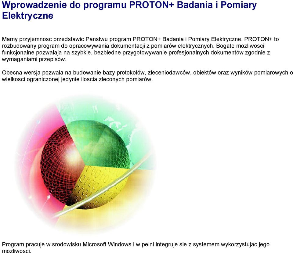 Bogate mozliwosci funkcjonalne pozwalaja na szybkie, bezbledne przygotowywanie profesjonalnych dokumentów zgodnie z wymaganiami przepisów.