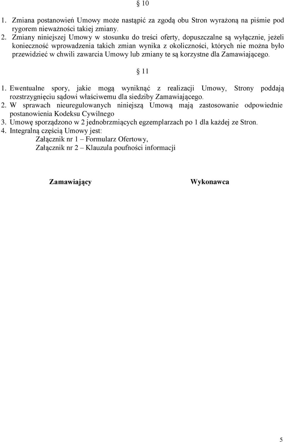 zawarcia Umowy lub zmiany te są korzystne dla Zamawiającego. 11 1.