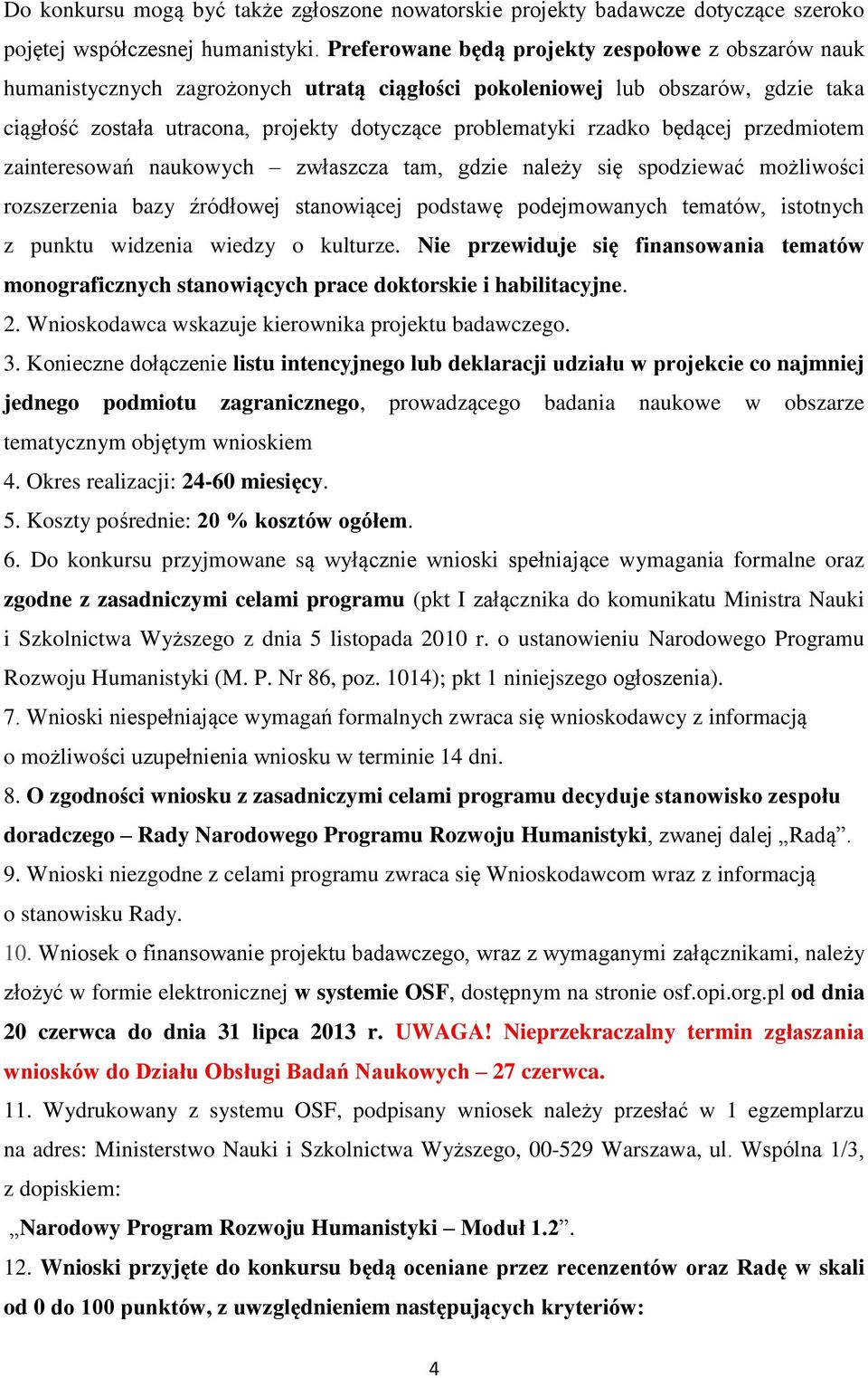 rzadko będącej przedmiotem zainteresowań naukowych zwłaszcza tam, gdzie należy się spodziewać możliwości rozszerzenia bazy źródłowej stanowiącej podstawę podejmowanych tematów, istotnych z punktu