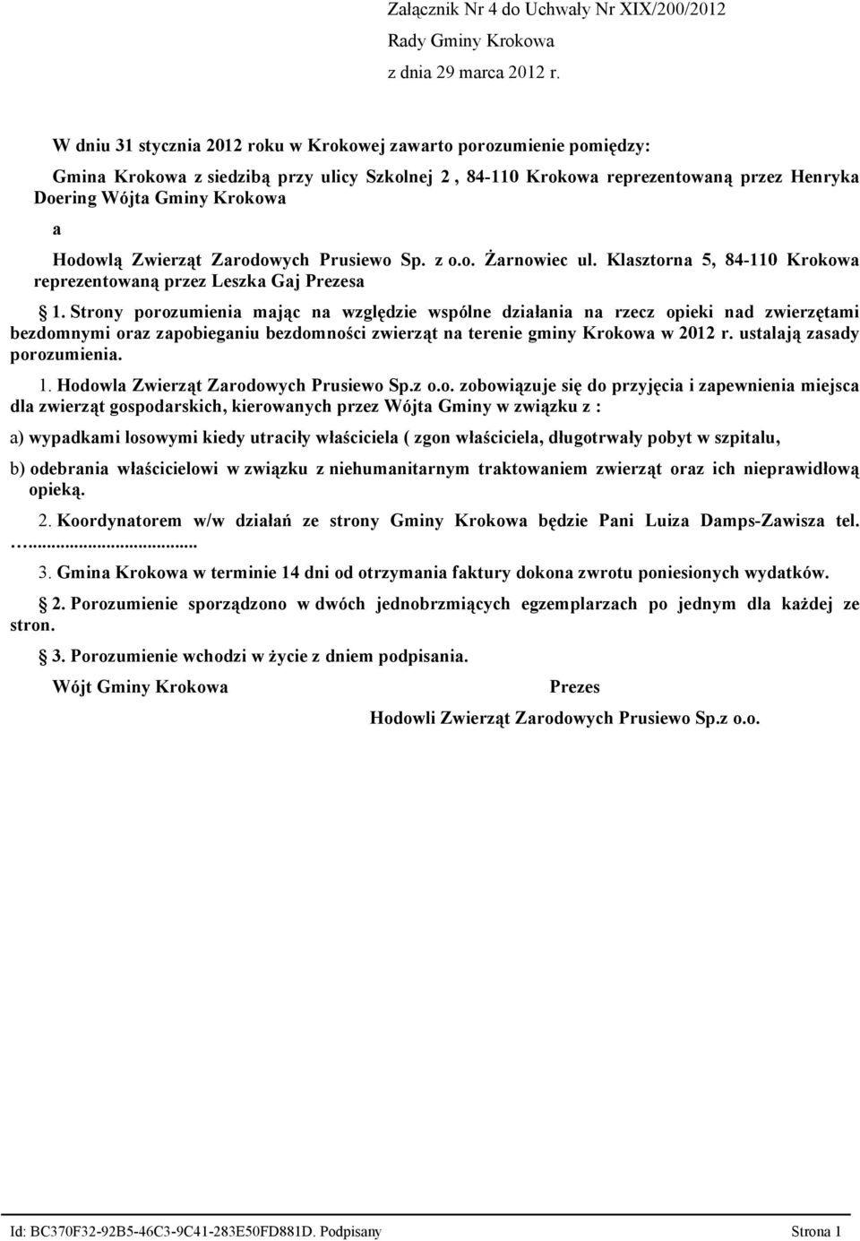 Strony porozumienia mając na względzie wspólne działania na rzecz opieki nad zwierzętami bezdomnymi oraz zapobieganiu bezdomności zwierząt na terenie gminy Krokowa w 2012 r.