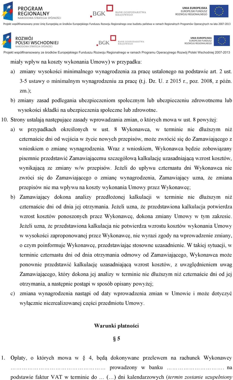 Strony ustalają następujące zasady wprowadzania zmian, o których mowa w ust. 8 powyżej: a) w przypadkach określonych w ust.