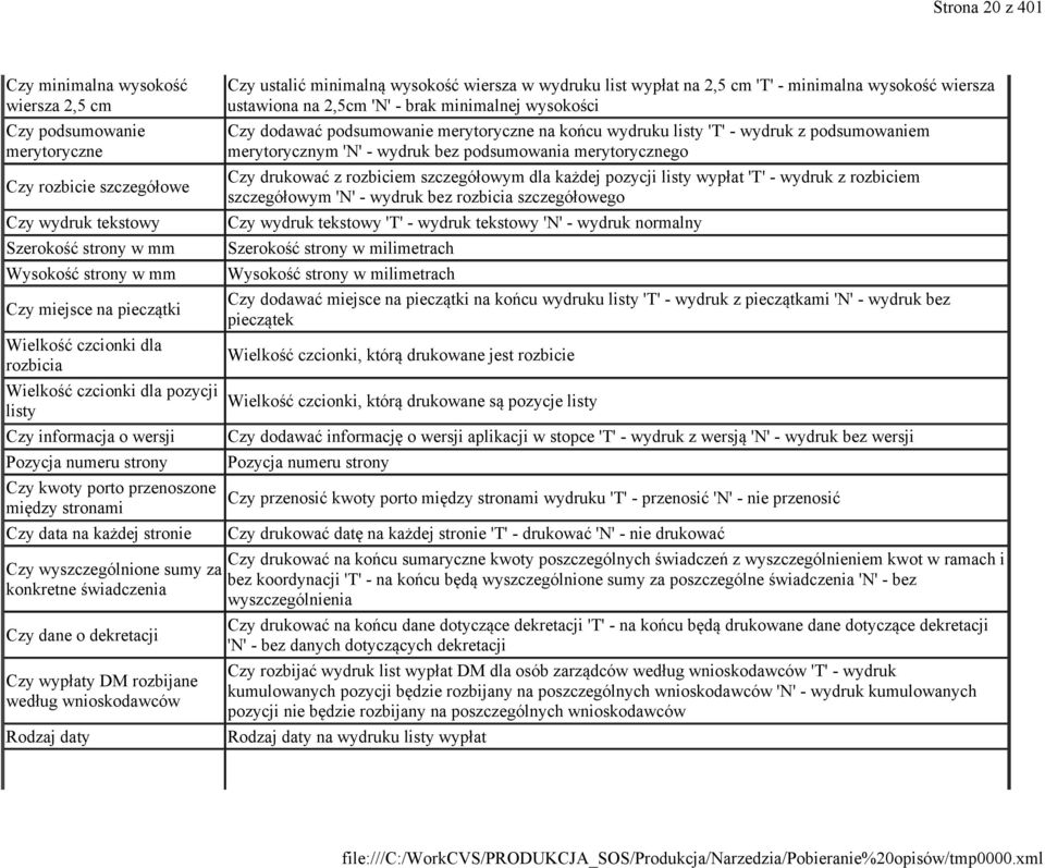 wyszczególnione sumy za konkretne świadczenia Czy dane o dekretacji Czy wypłaty DM rozbijane według wnioskodawców Rodzaj daty Czy ustalić minimalną wysokość wiersza w wydruku list wypłat na 2,5 cm