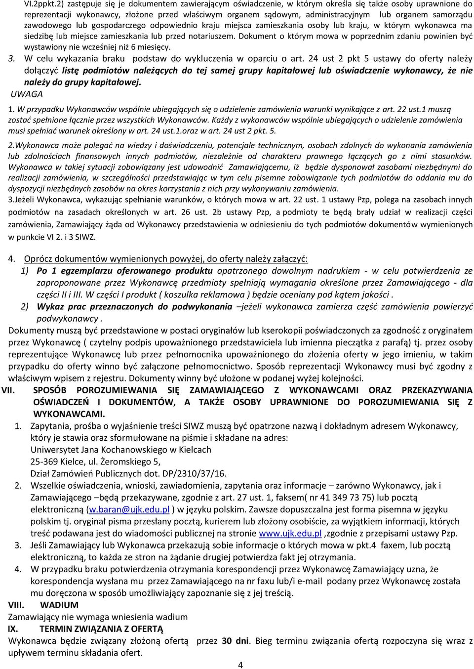 samorządu zawodowego lub gospodarczego odpowiednio kraju miejsca zamieszkania osoby lub kraju, w którym wykonawca ma siedzibę lub miejsce zamieszkania lub przed notariuszem.