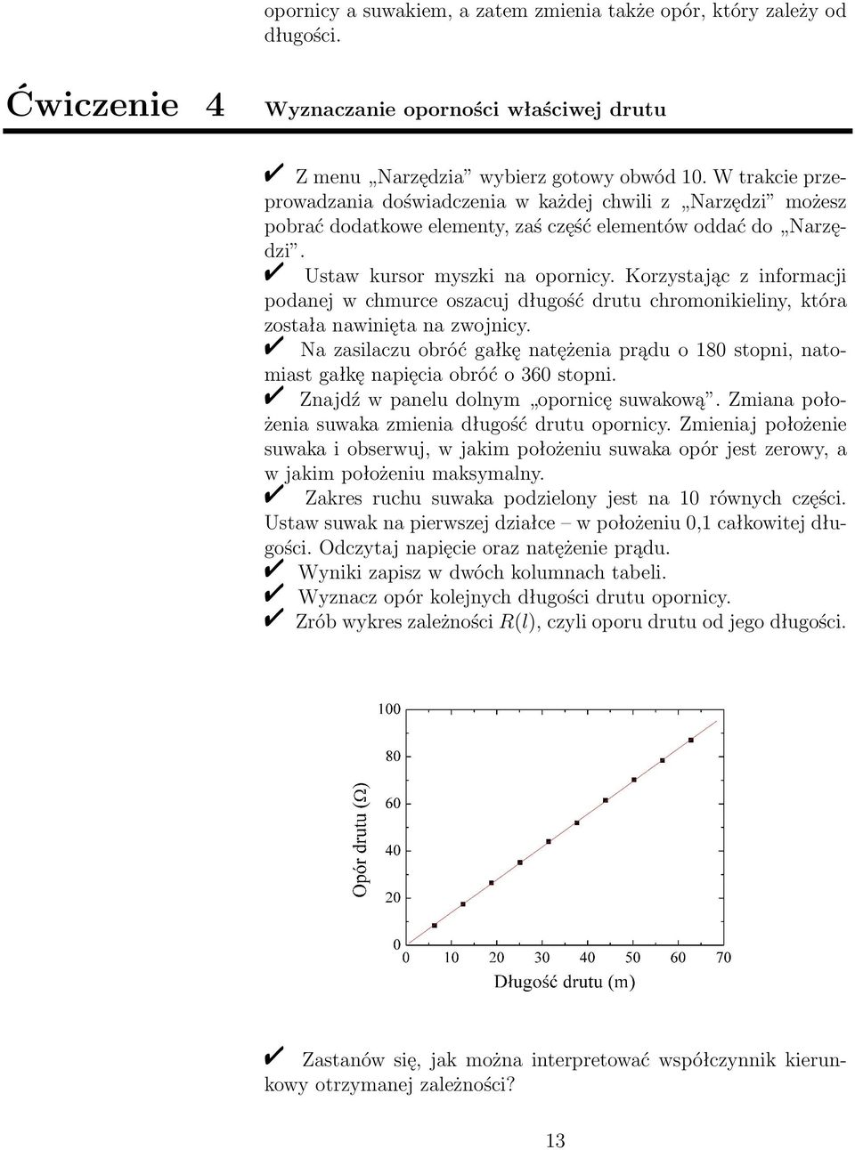 Korzystając z informacji podanej w chmurce oszacuj długość drutu chromonikieliny, która została nawinięta na zwojnicy.