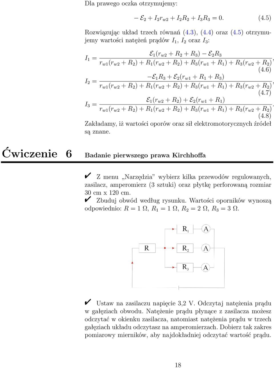 6) E 1 R 3 + E 2 (r w1 + R 1 + R 3 ) I 2 = r w1 (r w2 + R 2 ) + R 1 (r w2 + R 2 ) + R 3 (r w1 + R 1 ) + R 3 (r w2 + R 2 ), (4.