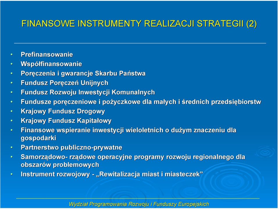 Drogowy Krajowy Fundusz Kapitałowy Finansowe wspieranie inwestycji wieloletnich o dużym znaczeniu dla d gospodarki Partnerstwo