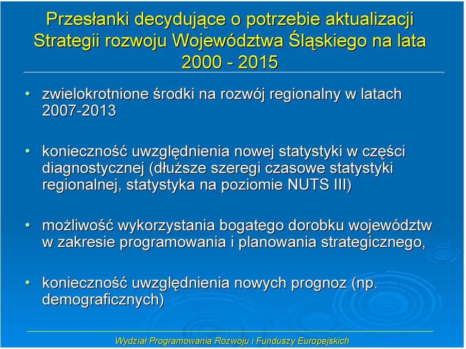 (dłuższe szeregi czasowe statystyki regionalnej, statystyka na poziomie NUTS III) możliwość wykorzystania bogatego dorobku