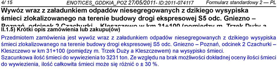 31+100 (pomiędzy m. Trzek Duży a. Szacunkowa ilość śmieci do wywiezienia to 3231 ton.