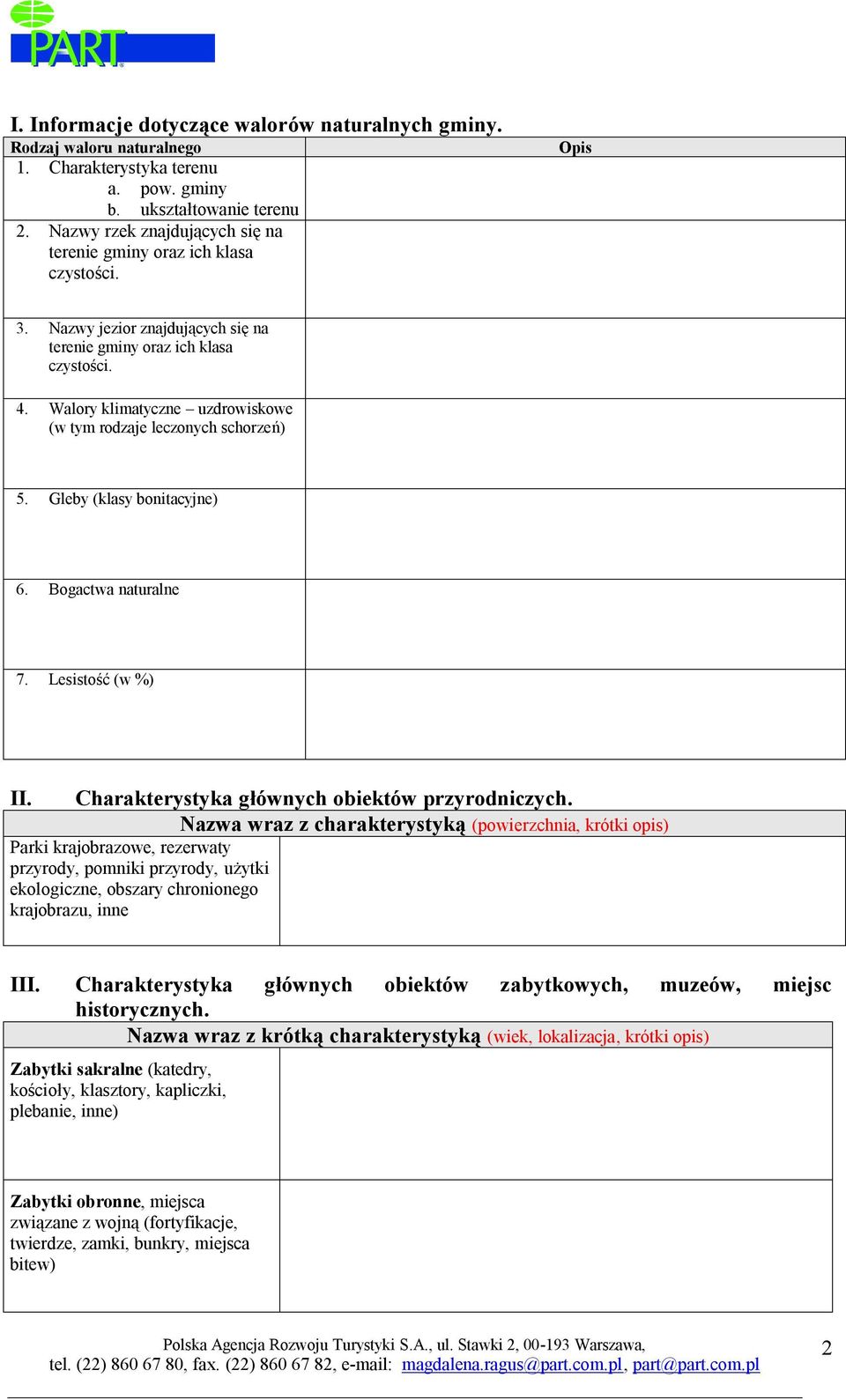 Walory klimatyczne uzdrowiskowe (w tym rodzaje leczonych schorzeń) 5. Gleby (klasy bonitacyjne) 6. Bogactwa naturalne 7. Lesistość (w %) II. Charakterystyka głównych obiektów przyrodniczych.