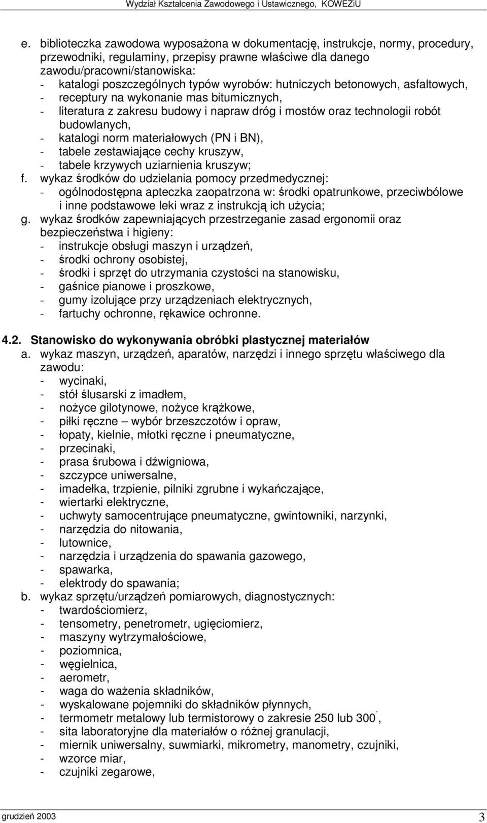 kruszyw; f. wykaz rodków do udzielania pomocy przedmedycznej: g. wykaz rodków zapewniajcych przestrzeganie zasad ergonomii oraz 4.2.