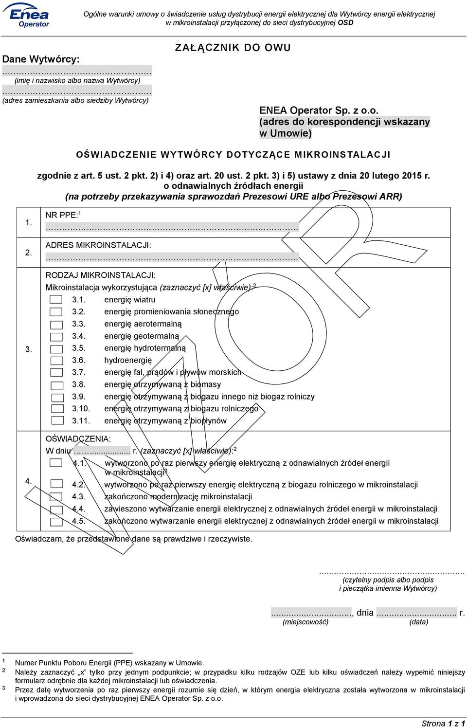 1. energię wiatru 3.2. energię promieniowania słonecznego 3.3. energię aerotermalną 3.4. energię geotermalną 3.5. energię hydrotermalną 3.6. hydroenergię 3.7. energię fal, prądów i pływów morskich 3.