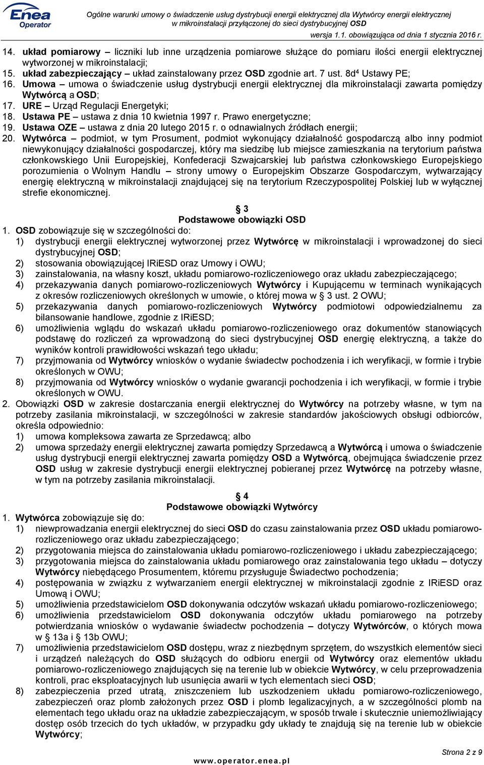 Umowa umowa o świadczenie usług dystrybucji energii elektrycznej dla mikroinstalacji zawarta pomiędzy Wytwórcą a OSD; 17. URE Urząd Regulacji Energetyki; 18.