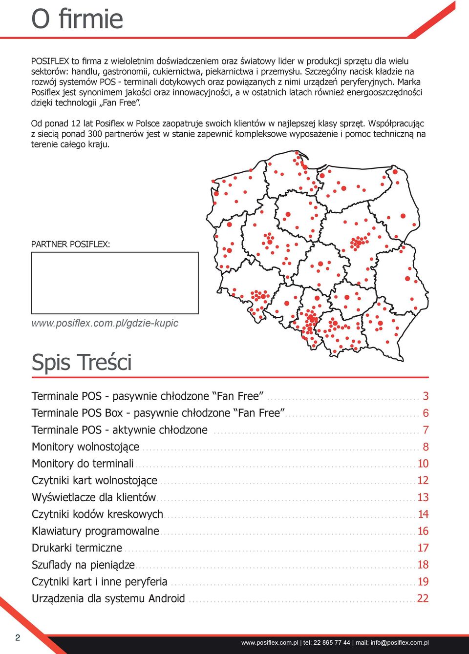 Marka Posiflex jest synonimem jakości oraz innowacyjności, a w ostatnich latach również energooszczędności dzięki technologii Fan Free.