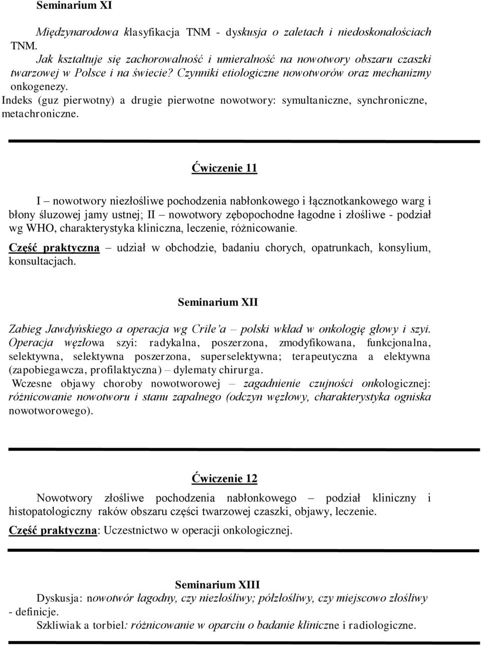 Indeks (guz pierwotny) a drugie pierwotne nowotwory: symultaniczne, synchroniczne, metachroniczne.