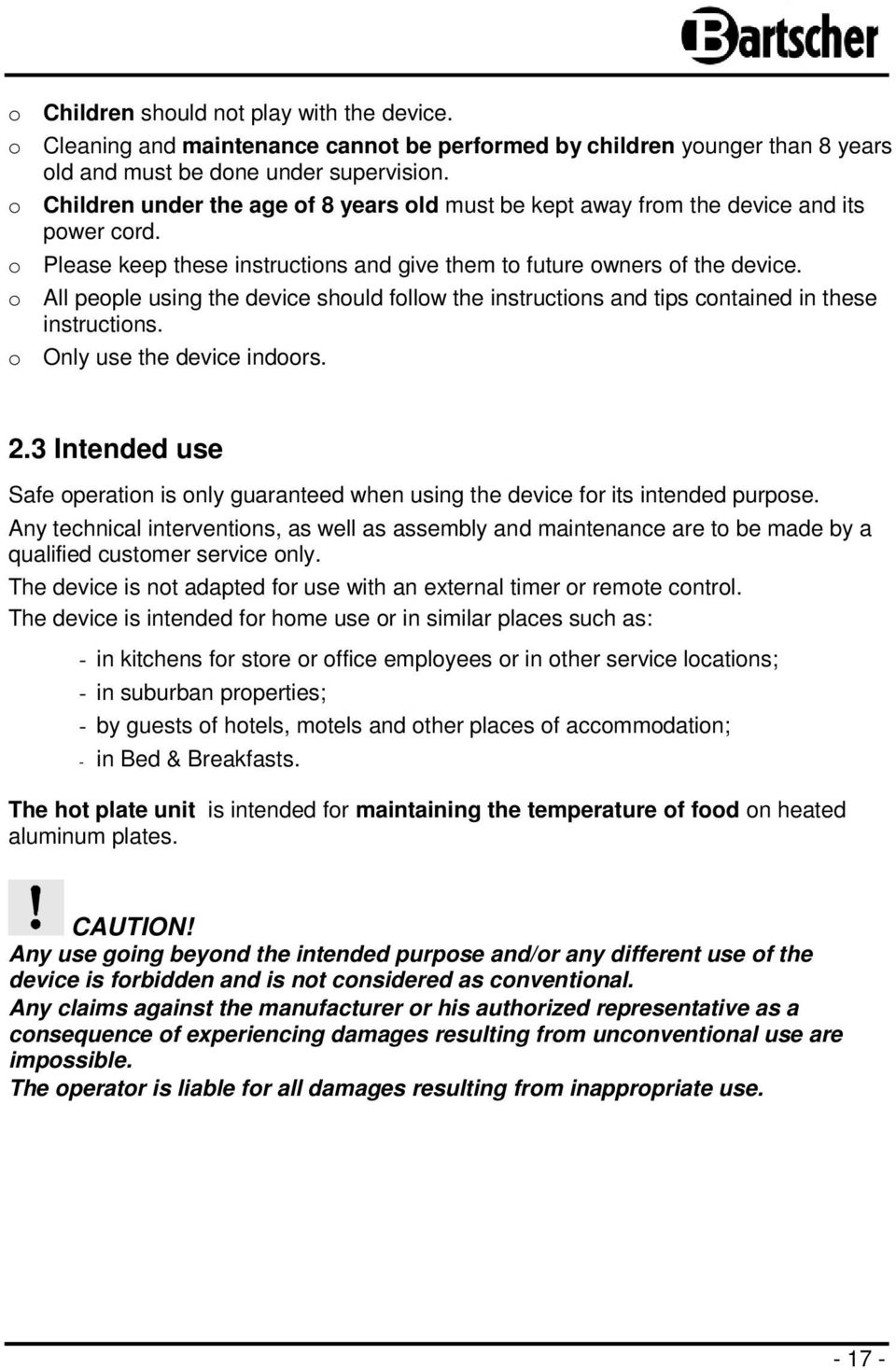 o All people using the device should follow the instructions and tips contained in these instructions. o Only use the device indoors. 2.