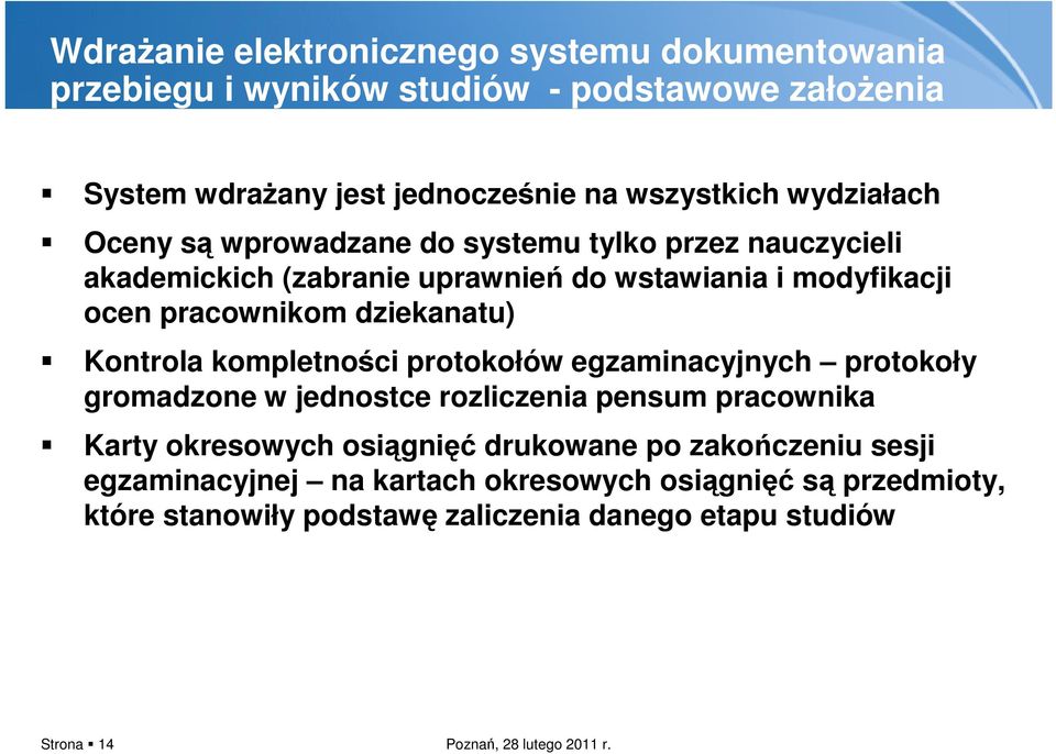 dziekanatu) Kontrola kompletności protokołów egzaminacyjnych protokoły gromadzone w jednostce rozliczenia pensum pracownika Karty okresowych osiągnięć