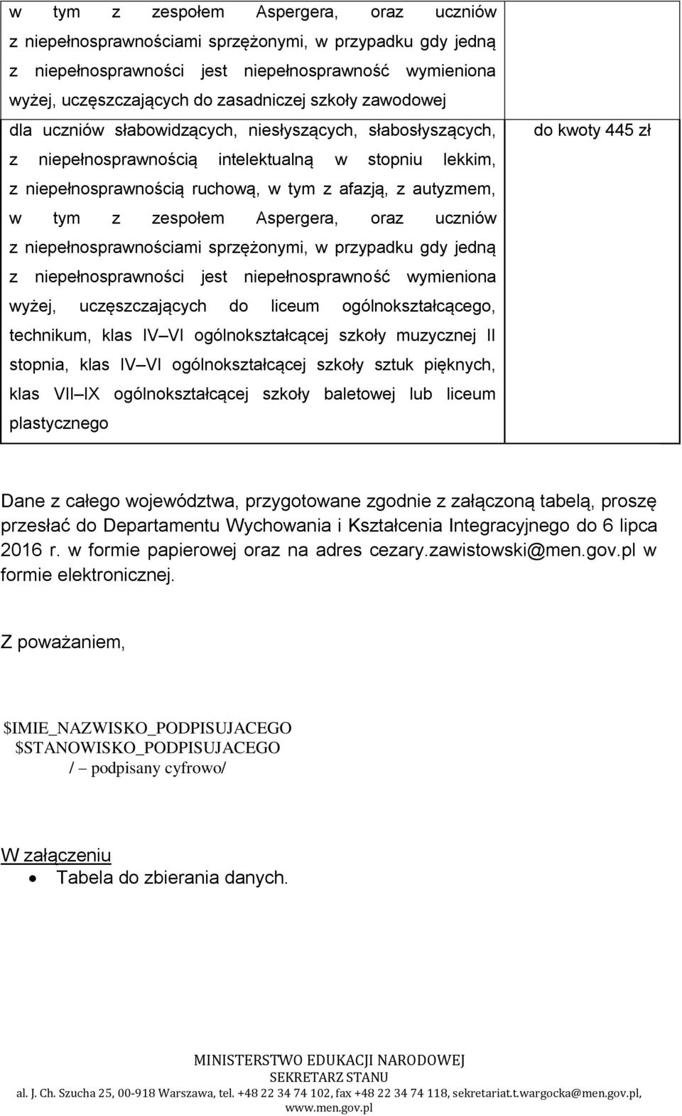 województwa, przygotowane zgodnie z załączoną tabelą, proszę przesłać do Departamentu Wychowania i Kształcenia Integracyjnego do 6 lipca 2016 r.