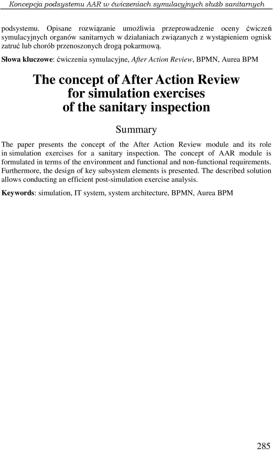 Słowa kluczowe: ćwiczenia symulacyjne, After Action Review, BPMN, Aurea BPM The concept of After Action Review for simulation exercises of the sanitary inspection Summary The paper presents the