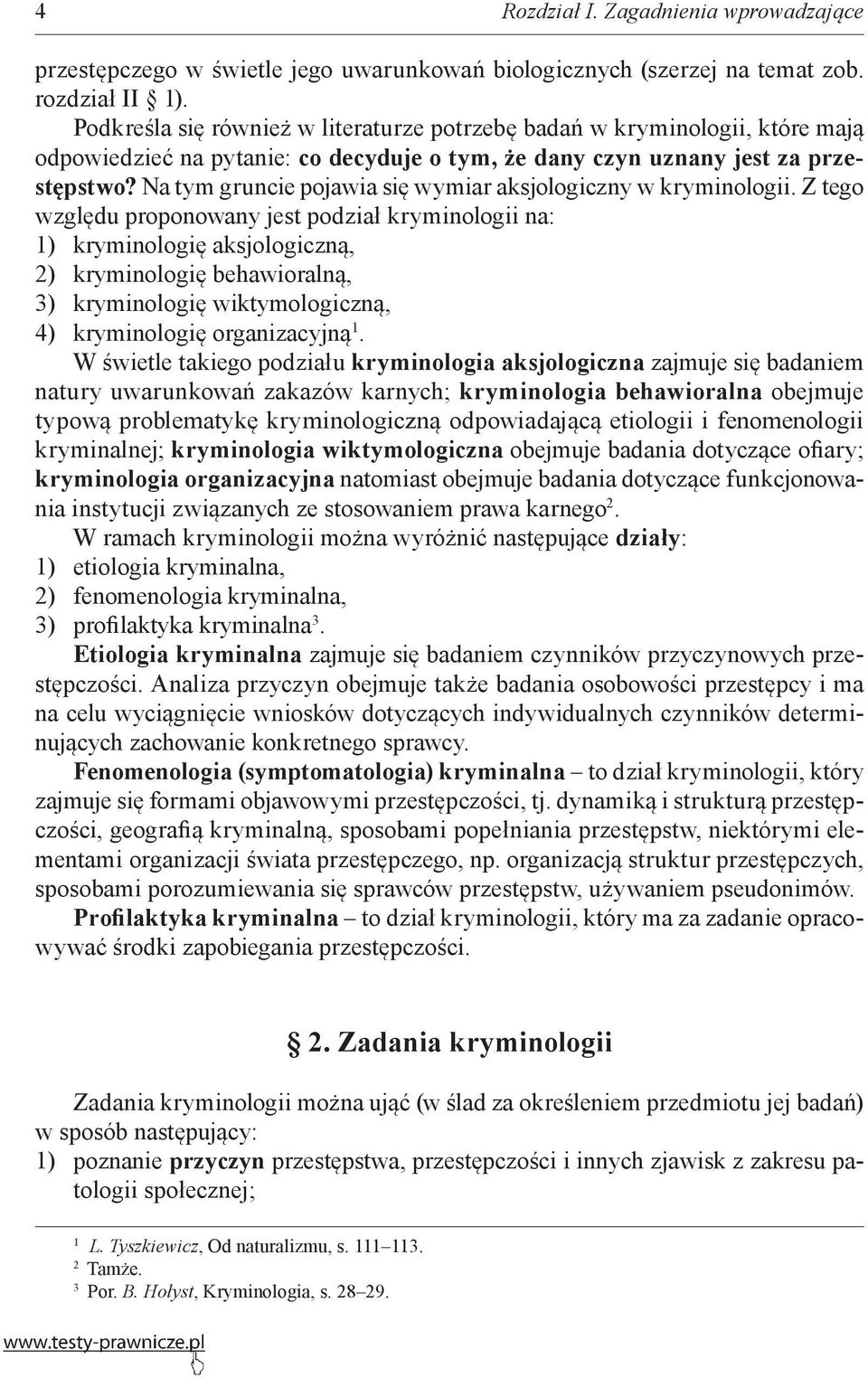 Na tym gruncie pojawia się wymiar aksjologiczny w kryminologii.