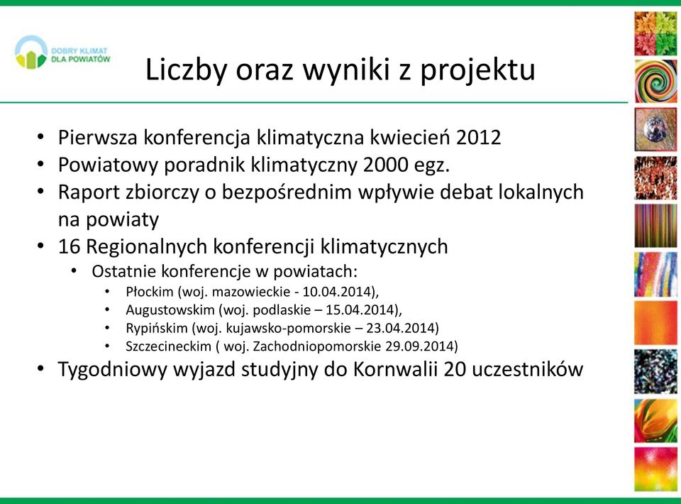 konferencje w powiatach: Płockim (woj. mazowieckie - 10.04.2014), Augustowskim (woj. podlaskie 15.04.2014), Rypińskim (woj.
