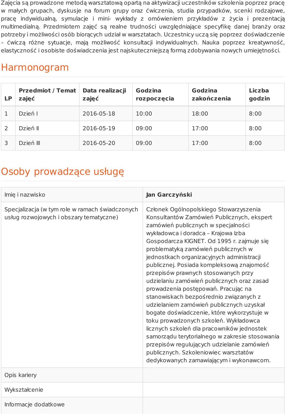 Przedmiotem zajęć są realne trudności uwzględniające specyfikę danej branży oraz potrzeby i możliwości osób biorących udział w warsztatach.