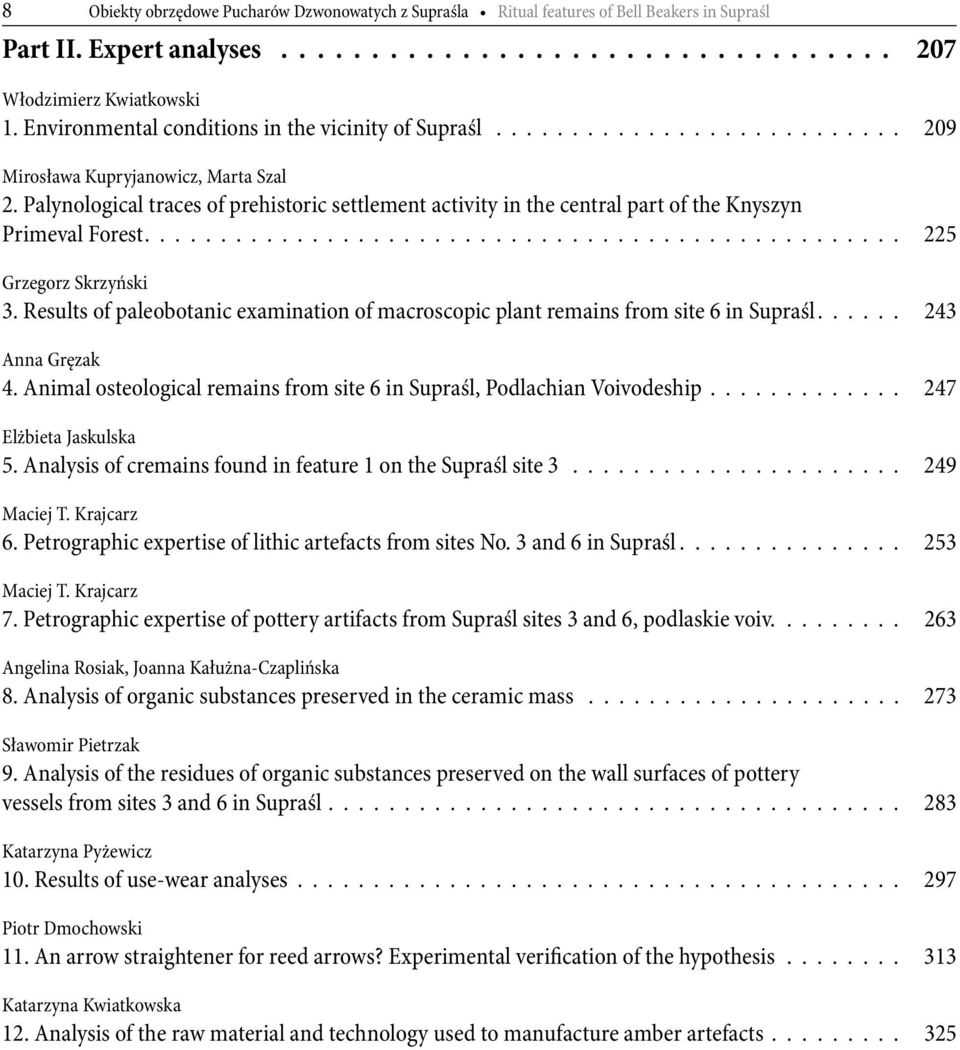 Palynological traces of prehistoric settlement activity in the central part of the Knyszyn Primeval Forest.................................................. 225 Grzegorz Skrzyński 3.