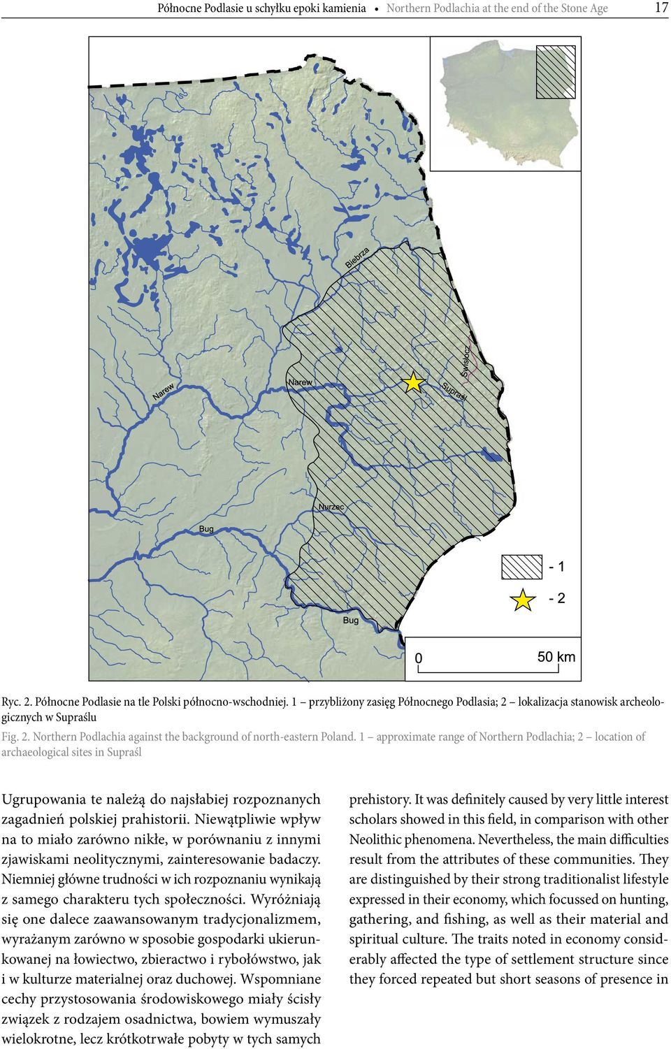 1 approximate range of Northern Podlachia; 2 location of archaeological sites in Supraśl Ugrupowania te należą do najsłabiej rozpoznanych zagadnień polskiej prahistorii.