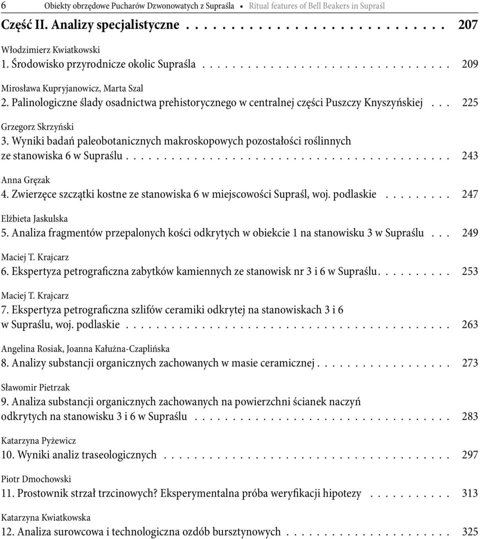 Palinologiczne ślady osadnictwa prehistorycznego w centralnej części Puszczy Knyszyńskiej... 225 Grzegorz Skrzyński 3.