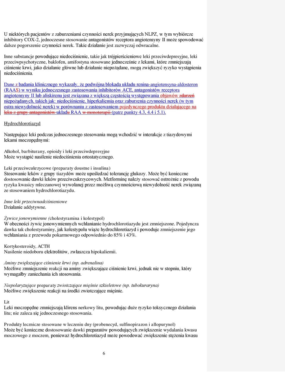 Inne substancje powodujące niedociśnienie, takie jak trójpierścieniowe leki przeciwdepresyjne, leki przeciwpsychotyczne, baklofen, amifostyna stosowane jednocześnie z lekami, które zmniejszają