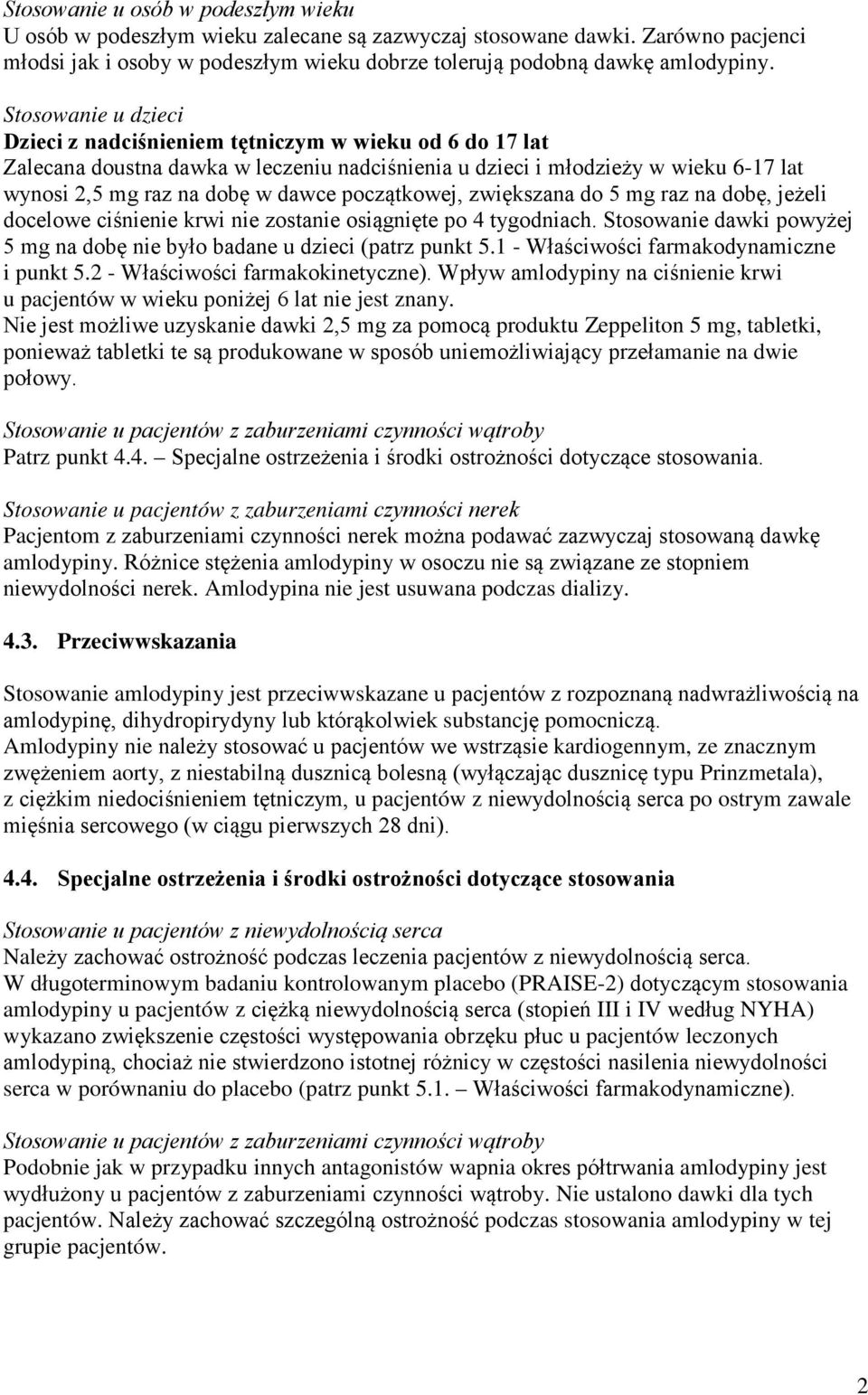 początkowej, zwiększana do 5 mg raz na dobę, jeżeli docelowe ciśnienie krwi nie zostanie osiągnięte po 4 tygodniach. Stosowanie dawki powyżej 5 mg na dobę nie było badane u dzieci (patrz punkt 5.