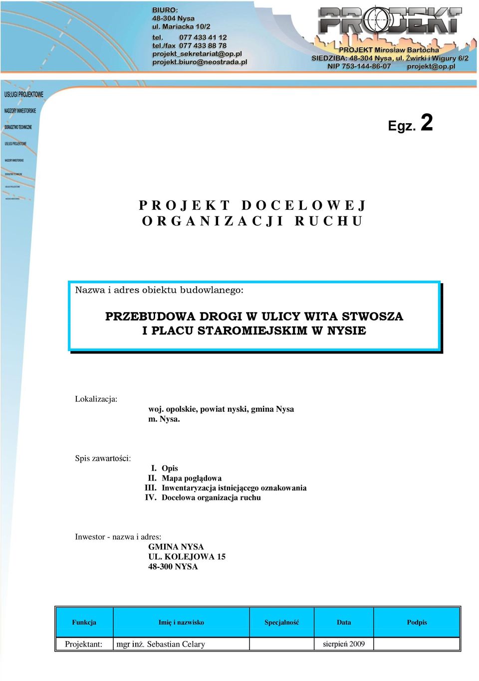 Opis II. Mapa poglądowa III. Inwentaryzacja istniejącego oznakowania IV.