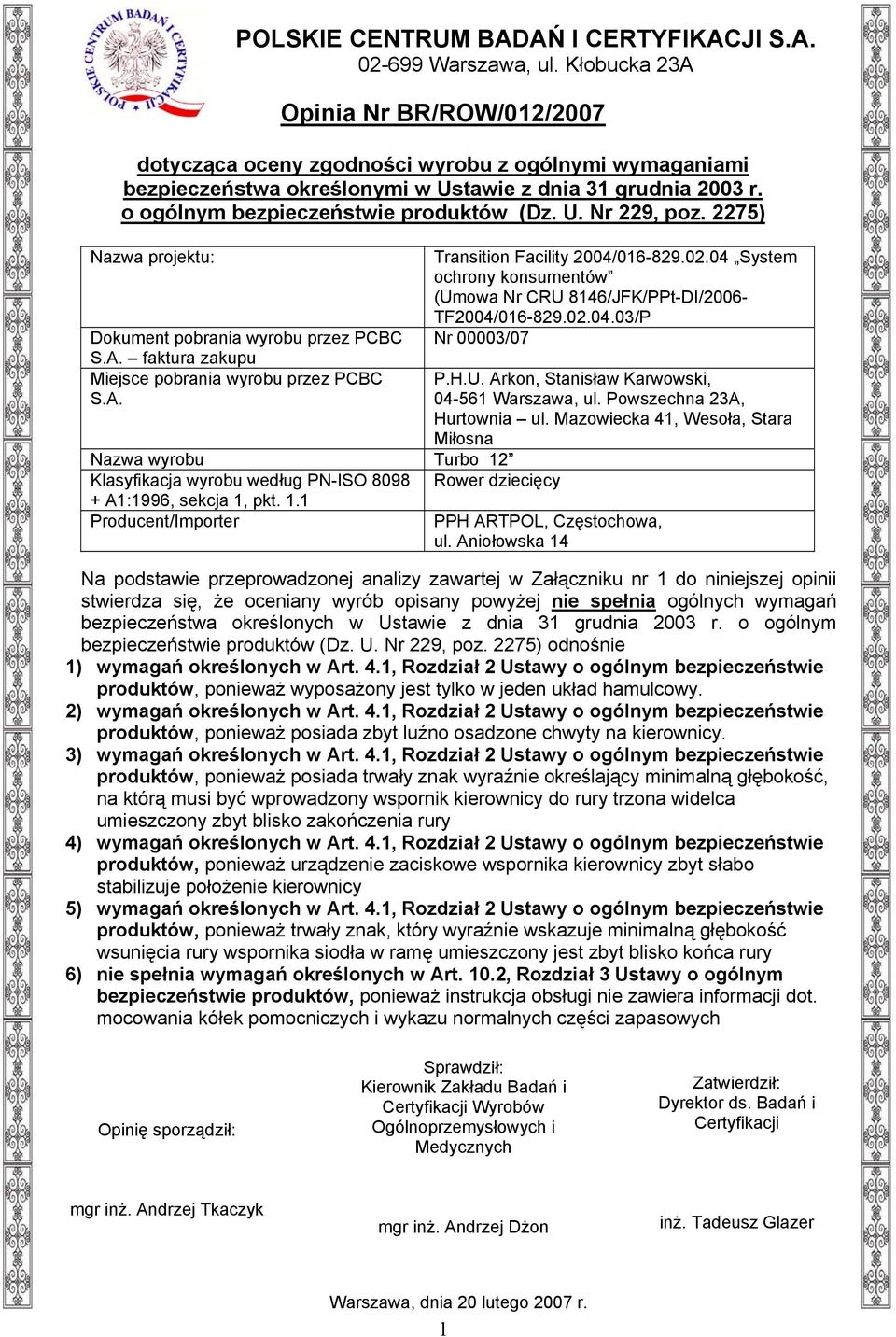 1.1 Producent/Importer Transition Facility 2004/016-829.02.04 System ochrony konsumentów (Umowa Nr CRU 8146/JFK/PPt-DI/2006- TF2004/016-829.02.04.03/P Nr 00003/07 P.H.U. Arkon, Stanisław Karwowski, 04-561 Warszawa, ul.