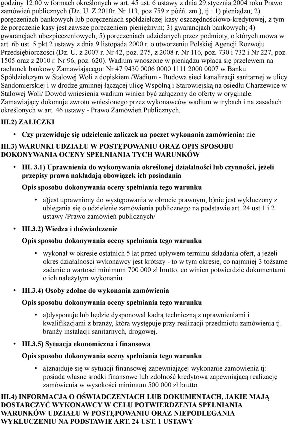 gwarancjach ubezpieczeniowych; 5) poręczeniach udzielanych przez podmioty, o których mowa w art. 6b ust. 5 pkt 2 ustawy z dnia 9 listopada 2000 r.