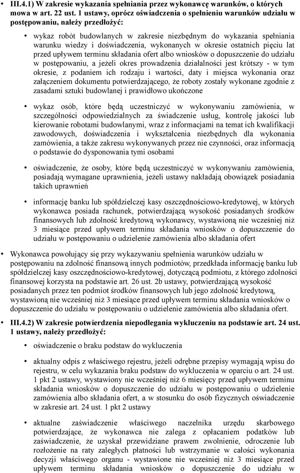 wykonanych w okresie ostatnich pięciu lat przed upływem terminu składania ofert albo wniosków o dopuszczenie do udziału w postępowaniu, a jeżeli okres prowadzenia działalności jest krótszy - w tym