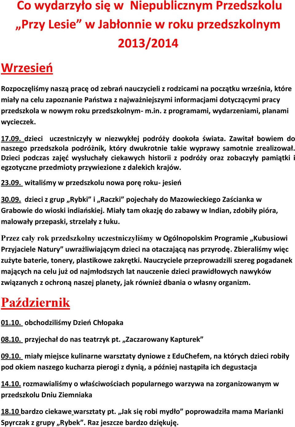 dzieci uczestniczyły w niezwykłej podróży dookoła świata. Zawitał bowiem do naszego przedszkola podróżnik, który dwukrotnie takie wyprawy samotnie zrealizował.