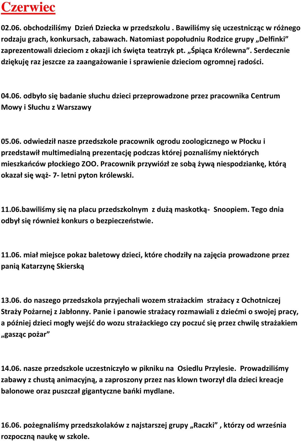 Serdecznie dziękuję raz jeszcze za zaangażowanie i sprawienie dzieciom ogromnej radości. 04.06.