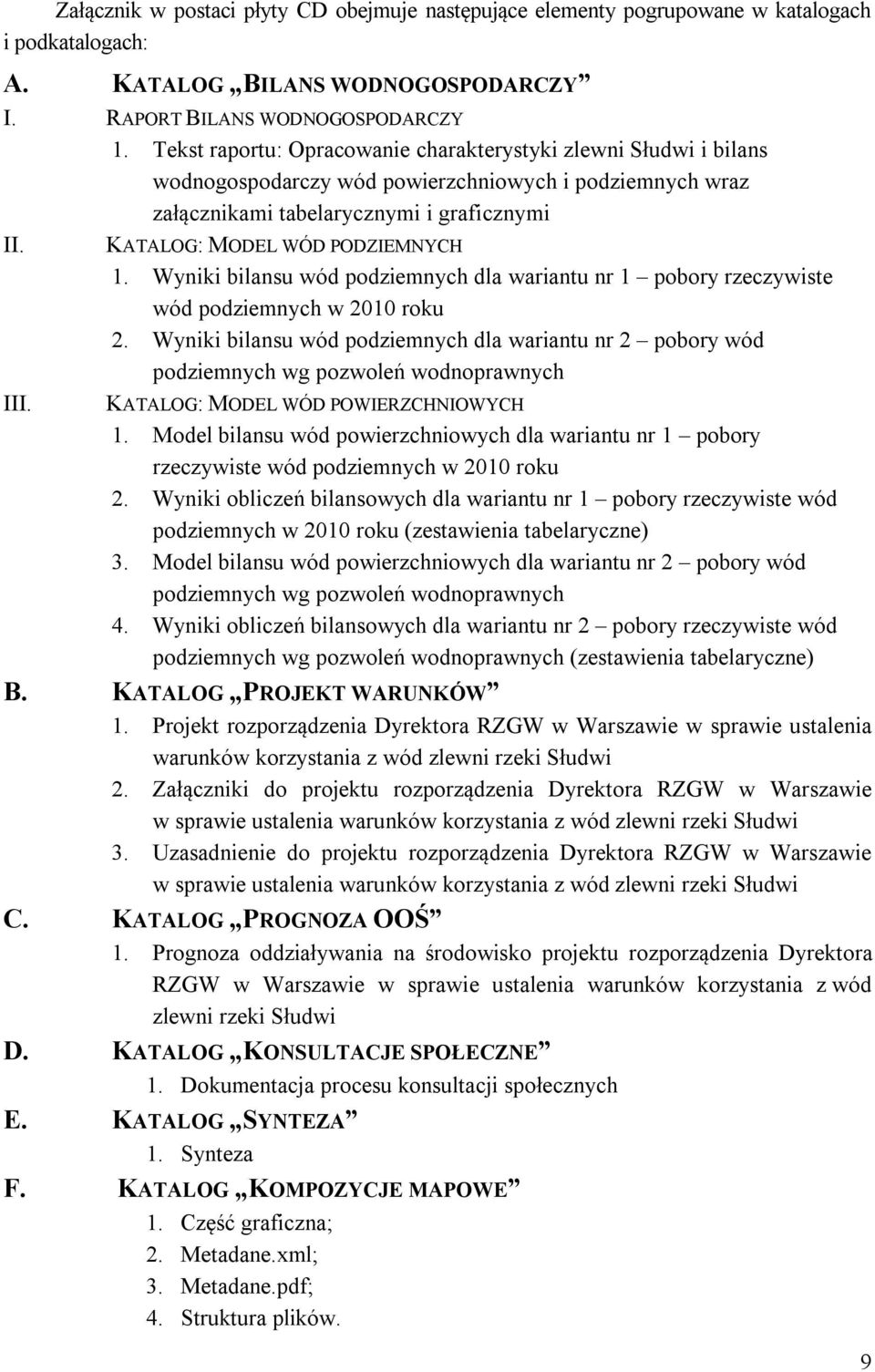 KATALOG: MODEL WÓD PODZIEMNYCH 1. Wyniki bilansu wód podziemnych dla wariantu nr 1 pobory rzeczywiste wód podziemnych w 2010 roku 2.