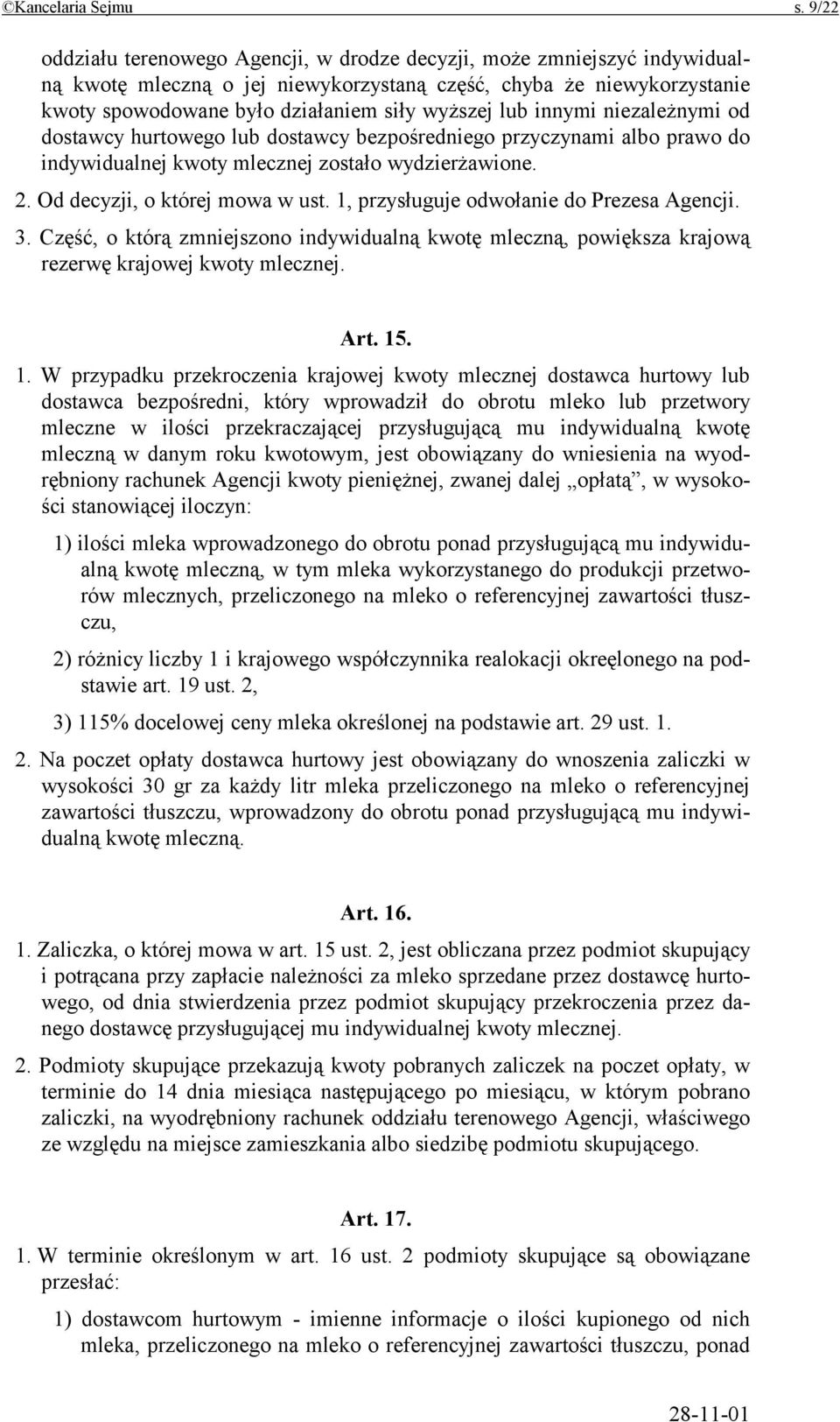 lub innymi niezależnymi od dostawcy hurtowego lub dostawcy bezpośredniego przyczynami albo prawo do indywidualnej kwoty mlecznej zostało wydzierżawione. 2. Od decyzji, o której mowa w ust.