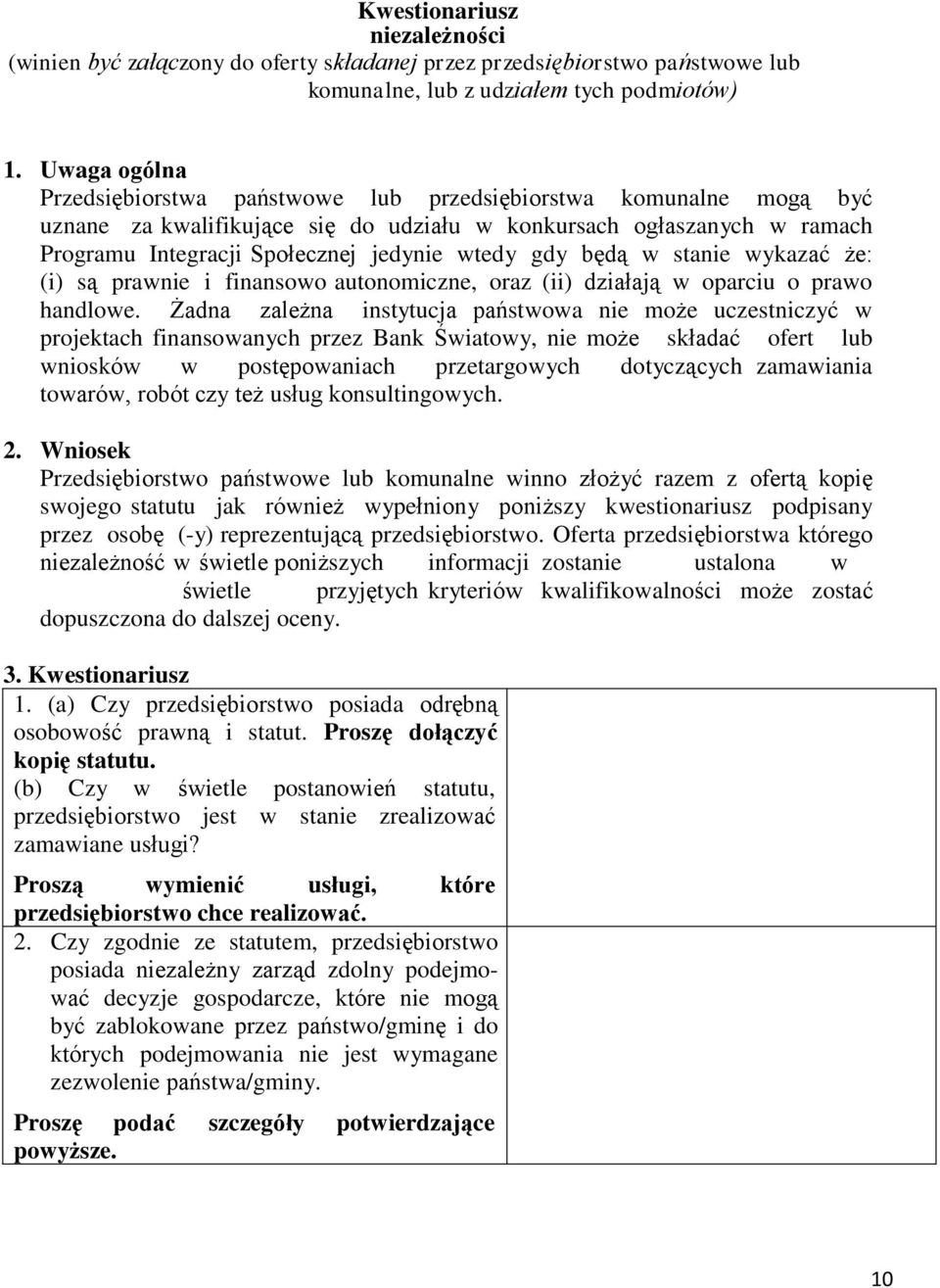 gdy będą w stanie wykazać że: (i) są prawnie i finansowo autonomiczne, oraz (ii) działają w oparciu o prawo handlowe.