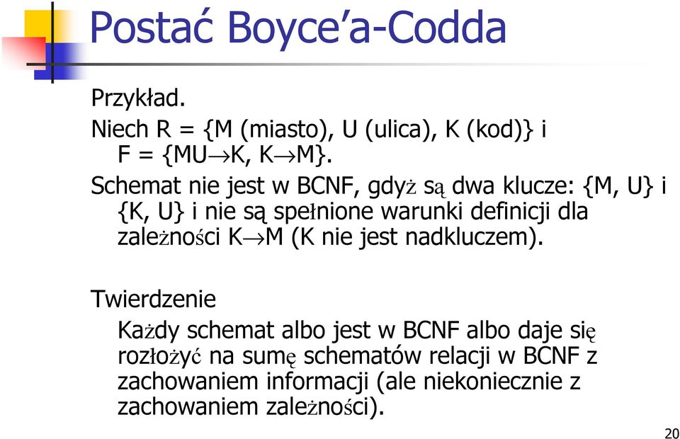 zaleŝności K M (K nie jest nadkluczem).