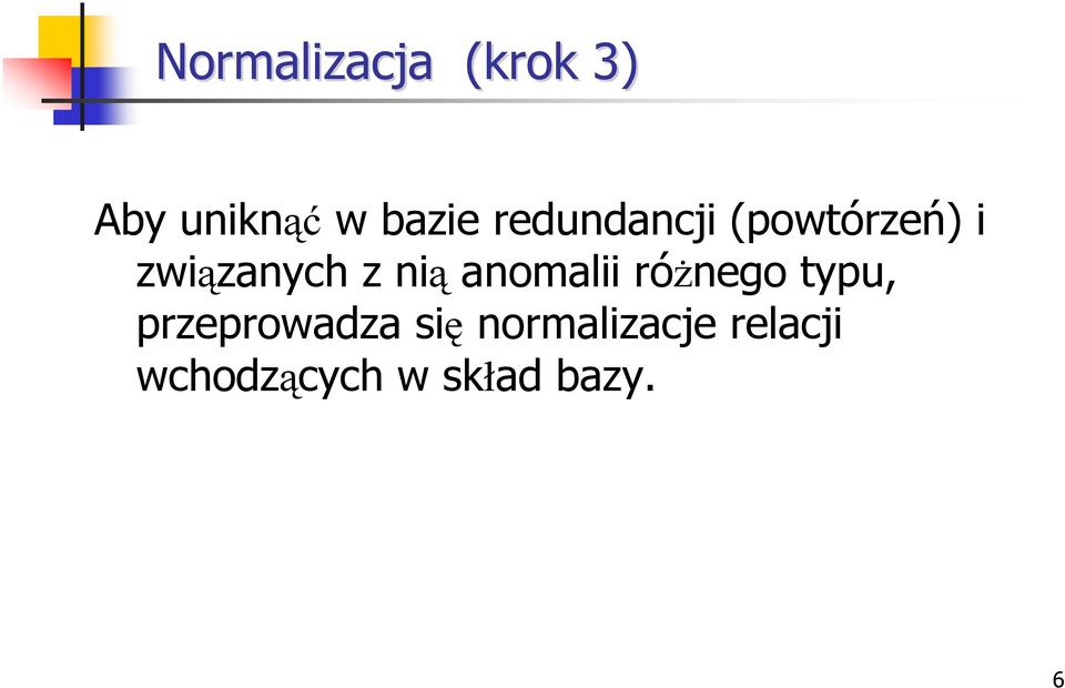 anomalii róŝnego typu, przeprowadza się