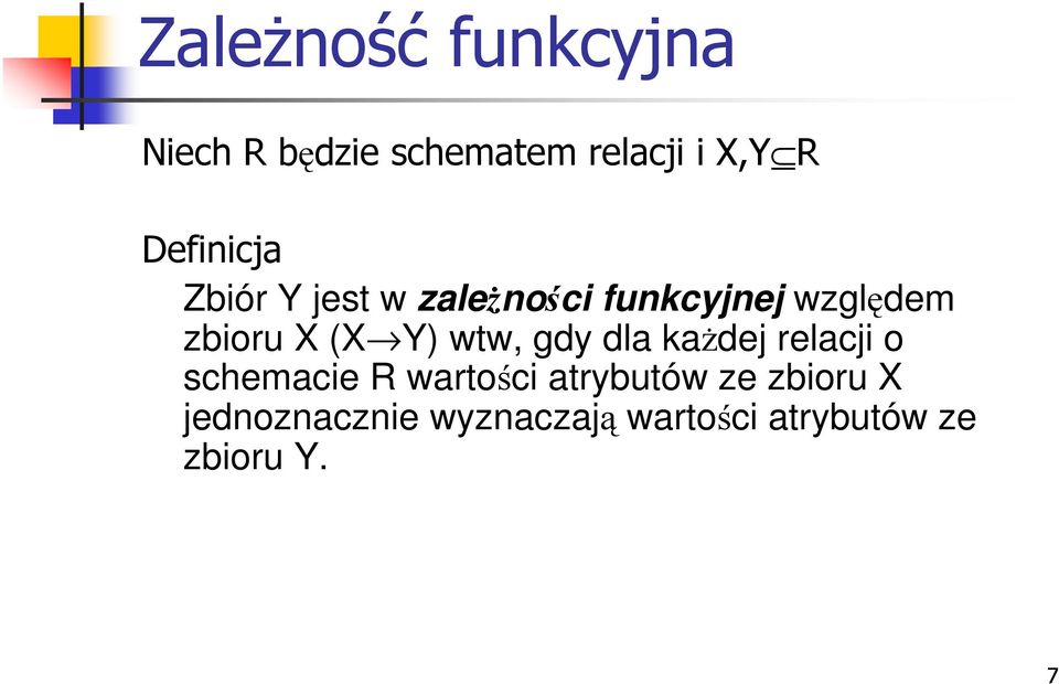 (X Y) wtw, gdy dla kaŝdej relacji o schemacie R wartości