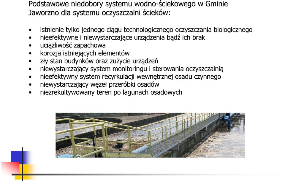 istniejących elementów zły y stan budynków w oraz zużycie urządze dzeń niewystarczający cy system monitoringu i sterowania oczyszczalnią