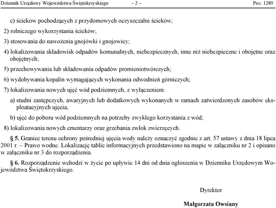 komunalnych, niebezpiecznych, inne niż niebezpieczne i obojętne oraz obojętnych; 5) przechowywania lub składowania odpadów promieniotwórczych; 6) wydobywania kopalin wymagających wykonania odwodnień