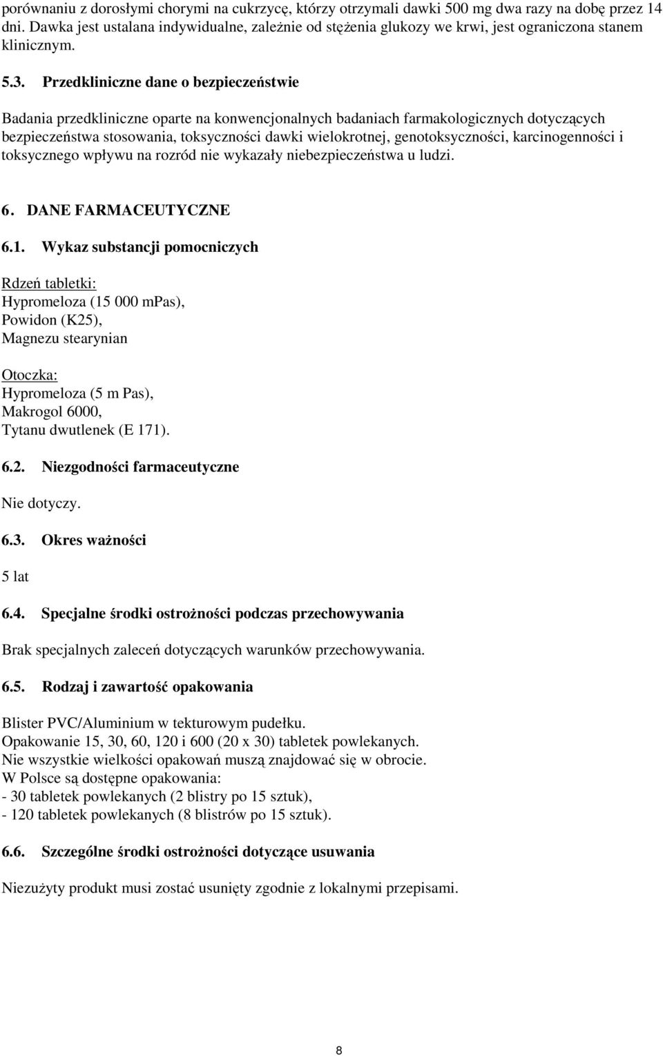 Przedkliniczne dane o bezpieczeństwie Badania przedkliniczne oparte na konwencjonalnych badaniach farmakologicznych dotyczących bezpieczeństwa stosowania, toksyczności dawki wielokrotnej,