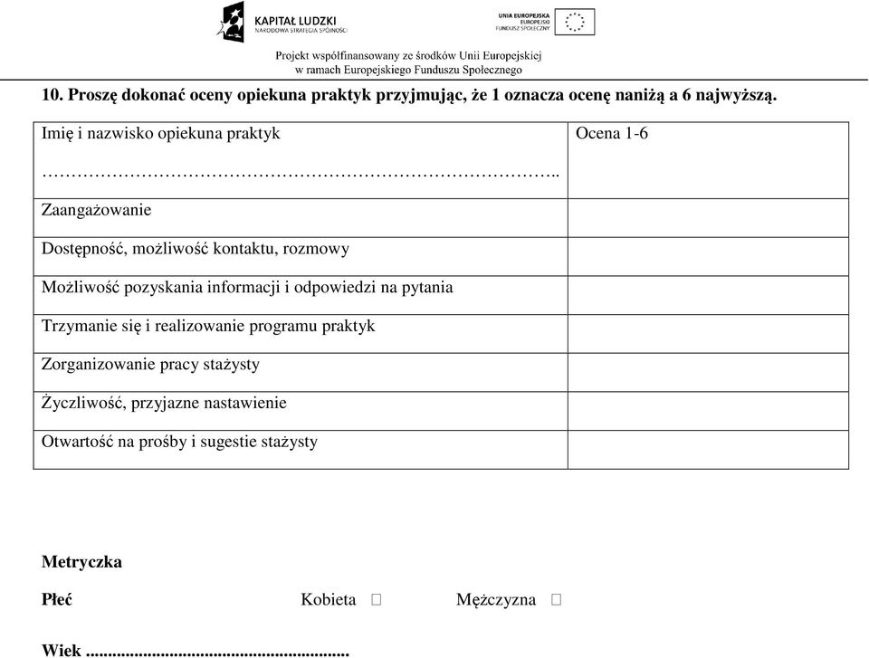 . Zaangażowanie Dostępność, możliwość kontaktu, rozmowy Możliwość pozyskania informacji i odpowiedzi na