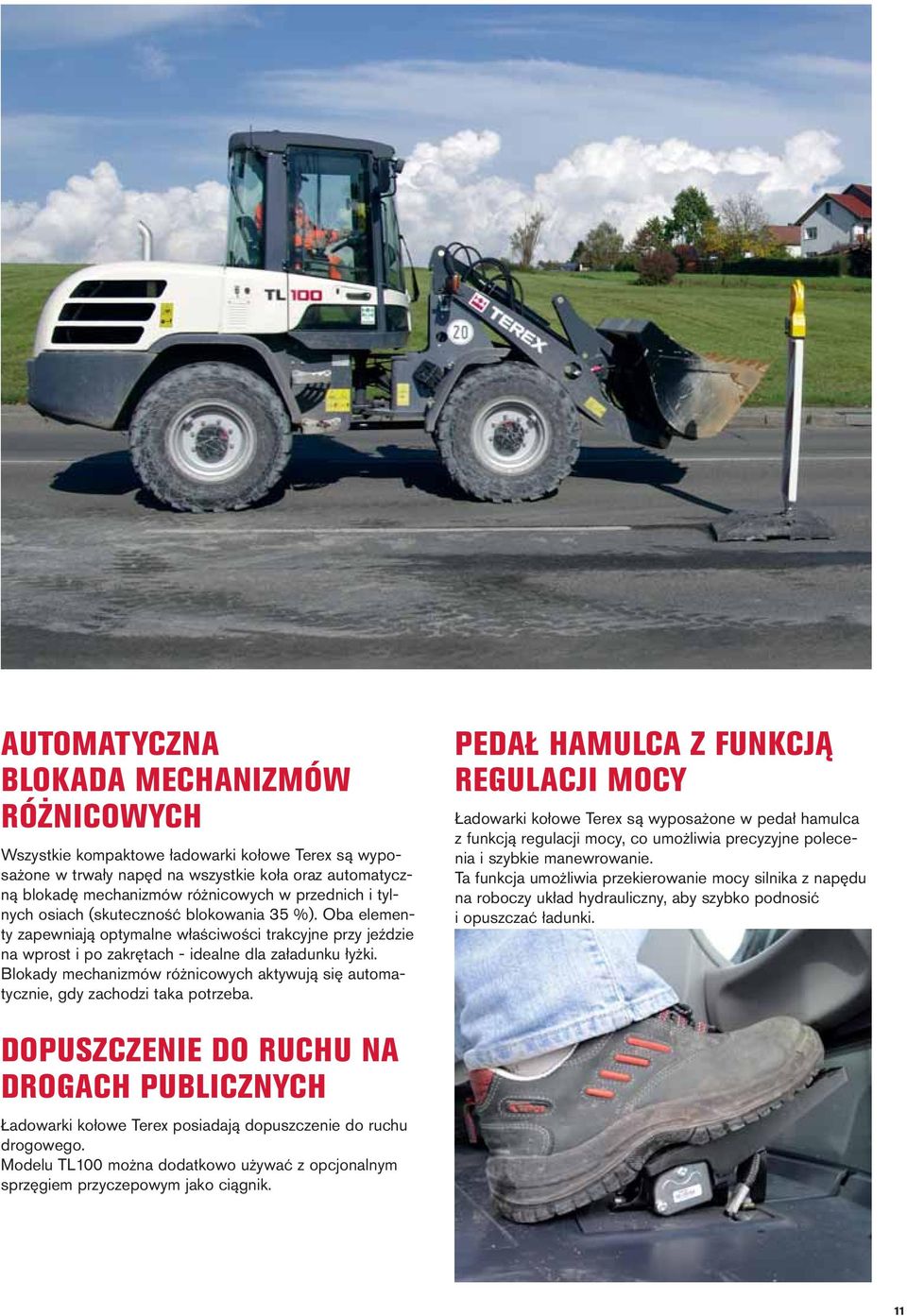 Blokady mechanizmów różnicowych aktywują się automatycznie, gdy zachodzi taka potrzeba.