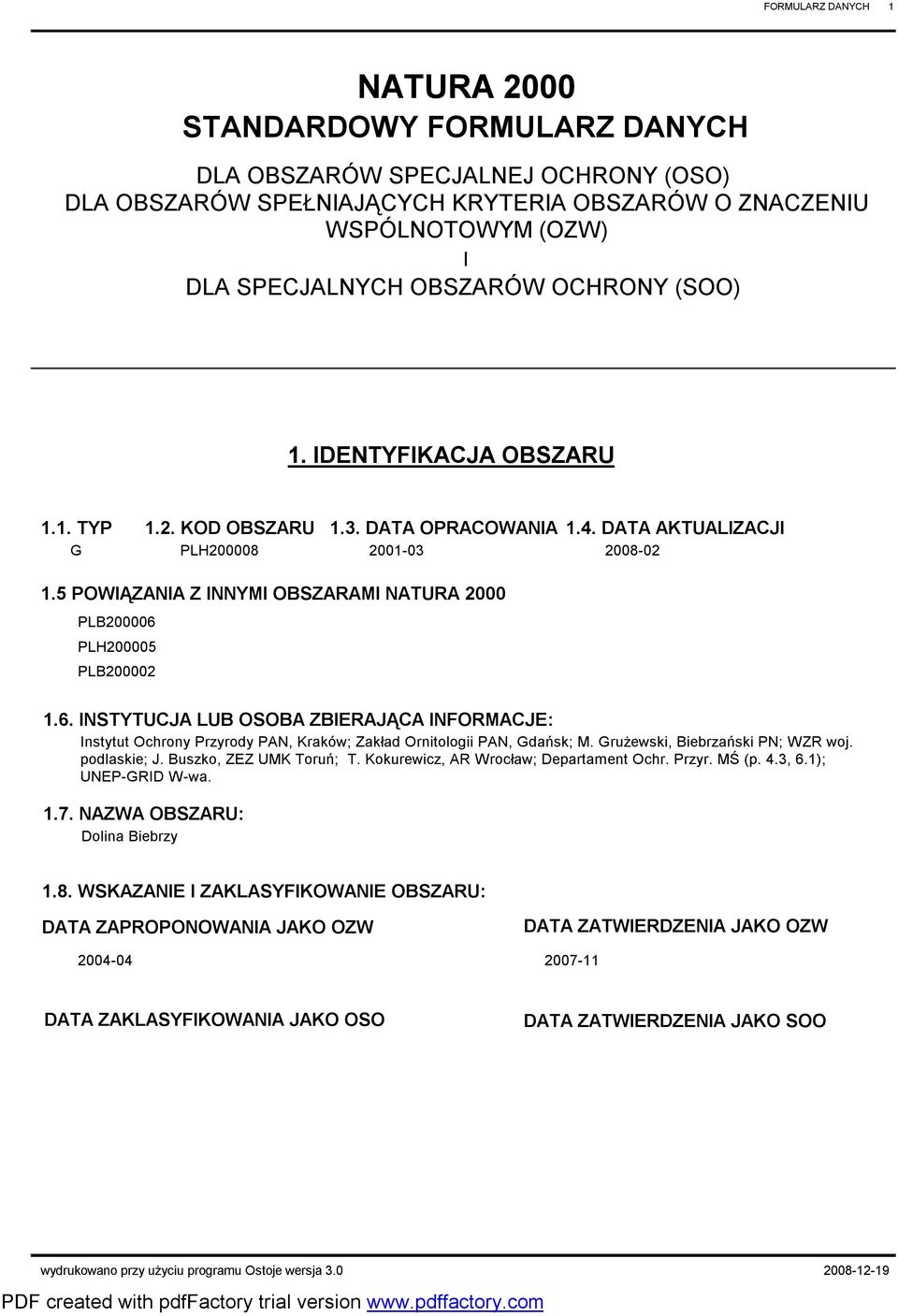 LH200005 L200002 1.6. INSTYTUJ LU OSO ZIERJĄ INFORMJE: Instytut Ochrony rzyrody N, Kraków; Zakład Ornitologii N, Gdańsk; M. Grużewski, iebrzański N; WZR woj. podlaskie; J. uszko, ZEZ UMK Toruń; T.