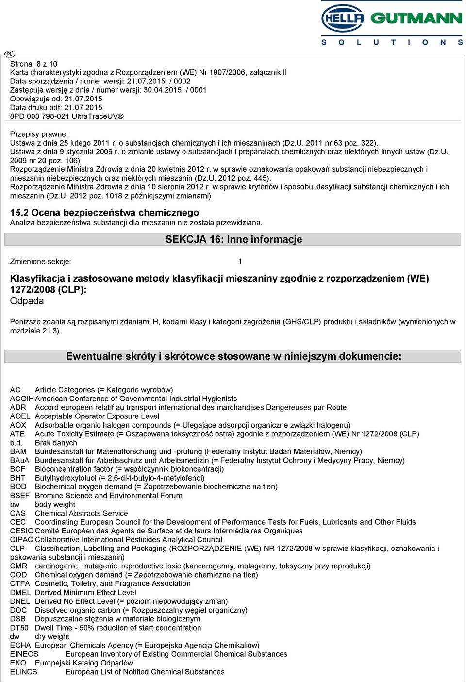 w sprawie oznakowania opakowań substancji niebezpiecznych i mieszanin niebezpiecznych oraz niektórych mieszanin (Dz.U. 2012 poz. 445). Rozporządzenie Ministra Zdrowia z dnia 10 sierpnia 2012 r.